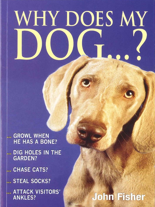 Title details for Why Does My Dog...? by John Fisher - Available